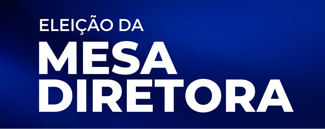 ELEIÇÃO MESA DIRETORA 2023